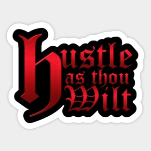 Hustle as thou wilt Sticker